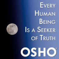 Every Human Being Is a Seeker of Truth