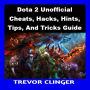 Dota 2 Unofficial Cheats, Hacks, Hints, Tips, And Tricks Guide