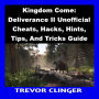 Kingdom Come: Deliverance II Unofficial Cheats, Hacks, Hints, Tips, And Tricks Guide
