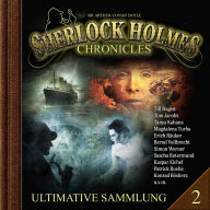 Sherlock Holmes Chronicles, Ultimative Sammlung Volume 2 (ungekürzt)