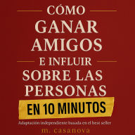 Cómo ganar amigos e influir sobre las personas en 10 minutos