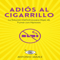 Adiós al Cigarrillo: La Solución Definitiva para Dejar de Fumar con Hipnosis