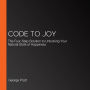 Code to Joy: The Four-Step Solution to Unlocking Your Natural State of Happiness