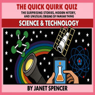 Quick Quirks Quiz Book, The - Science & Technology Edition: Test your knowledge with 28 true tales of discoveries that changed our lives. Can you match each inventor to their invention after hearing the story behind it?