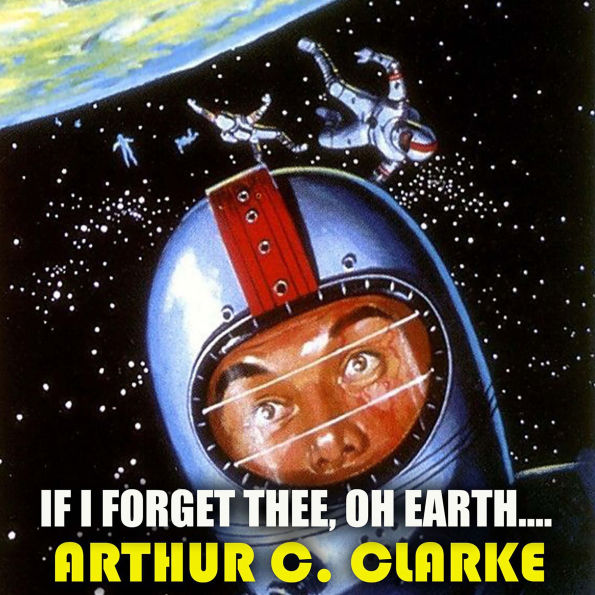 If I Forget Thee, Oh Earth...