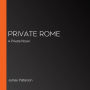 Private Rome: A Private Novel