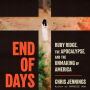 End of Days: Ruby Ridge, the Apocalypse, and the Unmaking of America