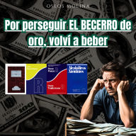 Por perseguir EL BECERRO de oro, volví a beber: Vivir Para Servir