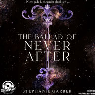 Ballad of Never After, The - Once Upon a Broken Heart, Band 2 (Ungekürzt)
