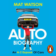 Auto Biography: An A-Z Exposé of Cars
