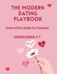 The Modern Dating Playbook: From First Date to Forever