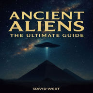 Ancient Aliens: The Ultimate Guide