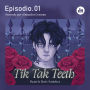 Tik Tak Teeth. Episodio 01