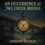 An Occurrence at Owl Creek Bridge