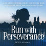 Run with Perseverance: A 40-Day Devotional Bible Study on the Book of Hebrews about Faith and Godly Living