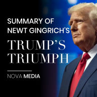 SUMMARY OF NEWT GINGRICH'S TRUMP'S TRIUMPH