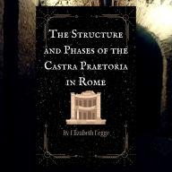 The Structure and Phases of the Castra Praetoria in Rome