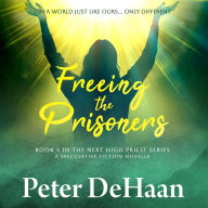 Freeing the Prisoners: A Speculative Fiction Novella