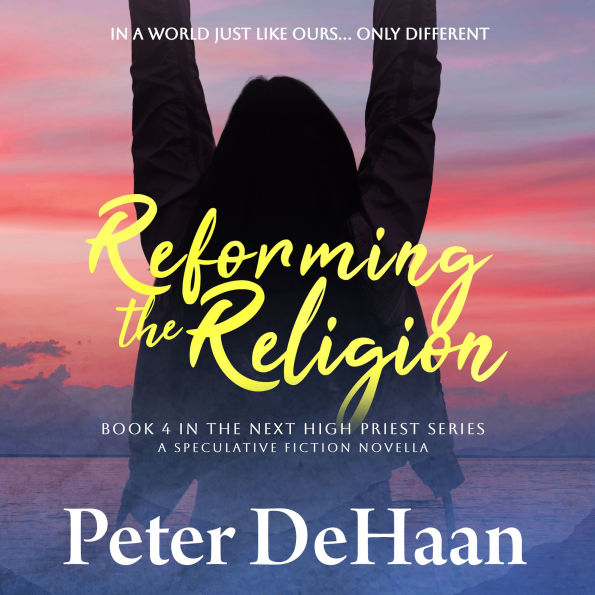 Reforming the Religion: A Speculative Fiction Novella