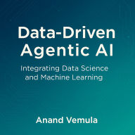 Data-Driven Agentic AI: Integrating Data Science and Machine Learning