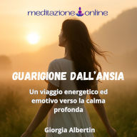 Guarigione dell'Ansia: Un viaggio energetico ed emotivo verso la calma profonda