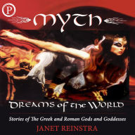 Myth - Dreams of the World: Stories of the Greek and Roman Gods and Goddesses