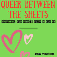 Queer Between the Sheets: Everything You Didn't Learn in Sex Ed