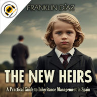 The New Heirs: A Practical Guide to Inheritance Management in Spain