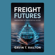 Freight Futures: Innovations in Transporting Goods