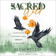 Sacred Wild: An Invitation to Connect with Spirits of the Land