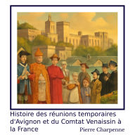 Histoire des Réunions Temporaires d'Avignon et du Comtat Venaissin à la France