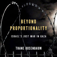 Beyond Proportionality: Israel's Just War in Gaza