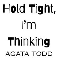 Hold Tight, I'm Thinking