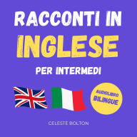 Racconti In Inglese Per Intermedi: Audiolibro Bilingue