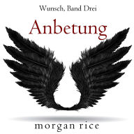 Anbetung (Wunsch, Band Drei): Erzählerstimme digital synthetisiert