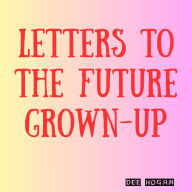 Letters to the Future Grown-Up