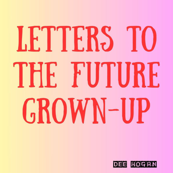 Letters to the Future Grown-Up