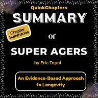 Summary of Super Agers: An Evidence-Based Approach to Longevity