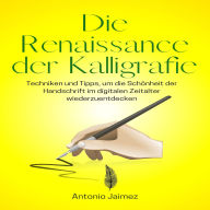 Die Renaissance der Kalligrafie: Die Renaissance der Kalligrafie Techniken und Tipps, um die Schönheit der Handschrift im digitalen Zeitalter wiederzuentdecken