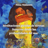 Meditaciones guiadas de sirenas - Susurros desde las profundidades del mar