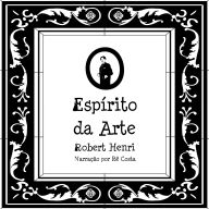O Espírito da Arte: Notas, Artigos, Fragmentos de Cartas e Conversas com Alunos, tendo em conta o Conceito e a Técnica da Criação de Imagens, o Estudo da Arte em geral, e sua Apreciação