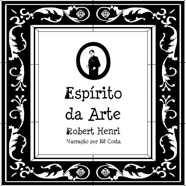 O Espírito da Arte: Notas, Artigos, Fragmentos de Cartas e Conversas com Alunos, tendo em conta o Conceito e a Técnica da Criação de Imagens, o Estudo da Arte em geral, e sua Apreciação