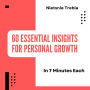 60 Essential Insights for Personal Growth in 7 Minutes Each: Transform Your Life in Just Minutes: Quick Lessons for Lasting Change