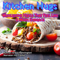 Kitchen Hugs: Wholesome Meals That Feel Like a Warm Embrace