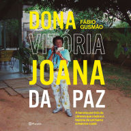 Dona Vitória Joana da Paz: A heroína por trás da câmera que mudou a história de um bairro e marcou o país (Abridged)