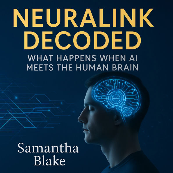 Neuralink Decoded: What Happens When AI Meets the Human Brain