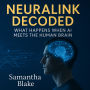 Neuralink Decoded: What Happens When AI Meets the Human Brain