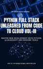 Python Full Stack Unleashed From Code to Cloud VOL-III