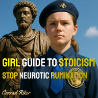 Girl Guide to Stoicism: Stop Neurotic Rumination