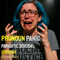 Pronoun Panic: Parasitic Suicidal Empathy